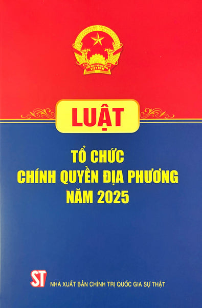 Luật Tổ Chức Chính Quyền Địa Phương Năm 2025