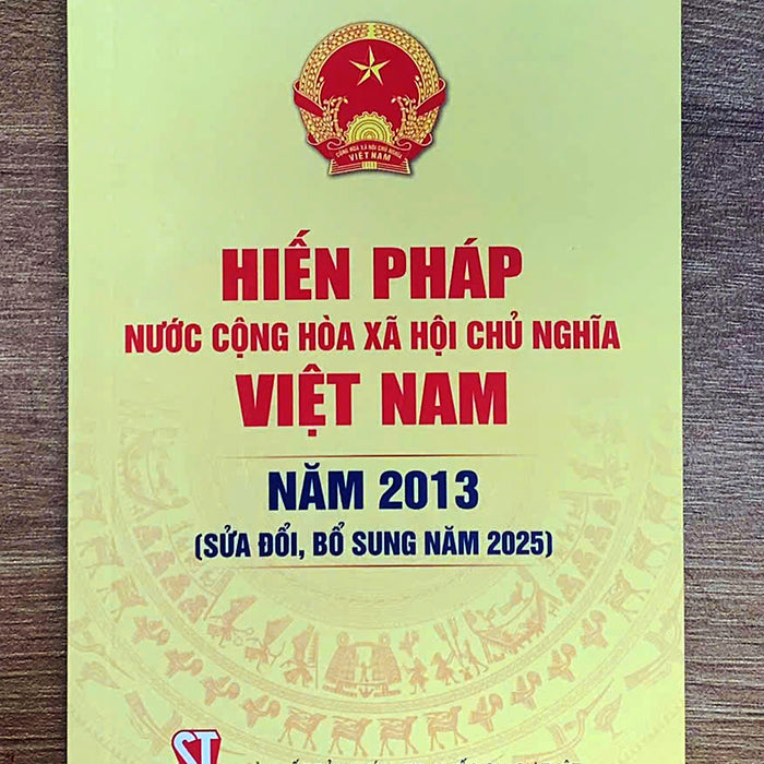 Hiến Pháp Nước Cộng Hòa Xã Hội Chủ Nghĩa Việt Nam Năm 2013 (Sửa Đổi, Bổ Sung Năm 2025) Hiến Pháp Nước Cộng Hòa Xã Hội Chủ Nghĩa Việt Nam Năm 2013 (Sửa Đổi, Bổ Sung Năm 2025)