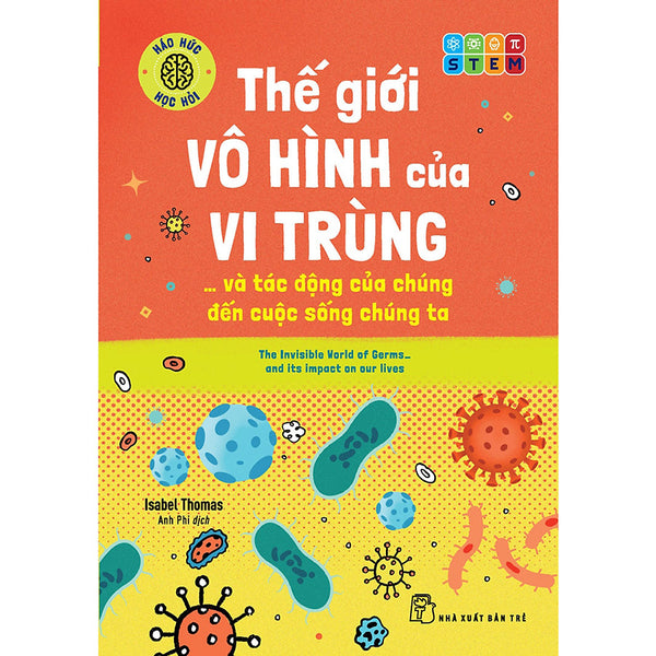 Háo Hức Học Hỏi: Stem - Thế Giới Vô Hình Của Vi Trùng… Và Tác Động Của Chúng Đến Cuộc Sống Chúng Ta
