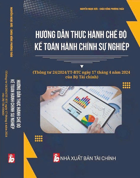 Hướng Dẫn Thực Hành Chế Độ Kế Toán Hành Chính Sự Nghiệp (Thông Tư 24/2024/Tt-Btc Ngày 17/4/2024 Của Bộ Tài Chính)