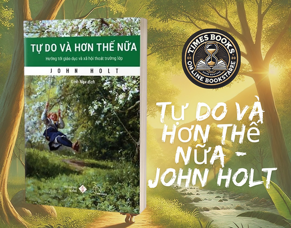 Tự Do Và Hơn Thế Nữa – John Holt