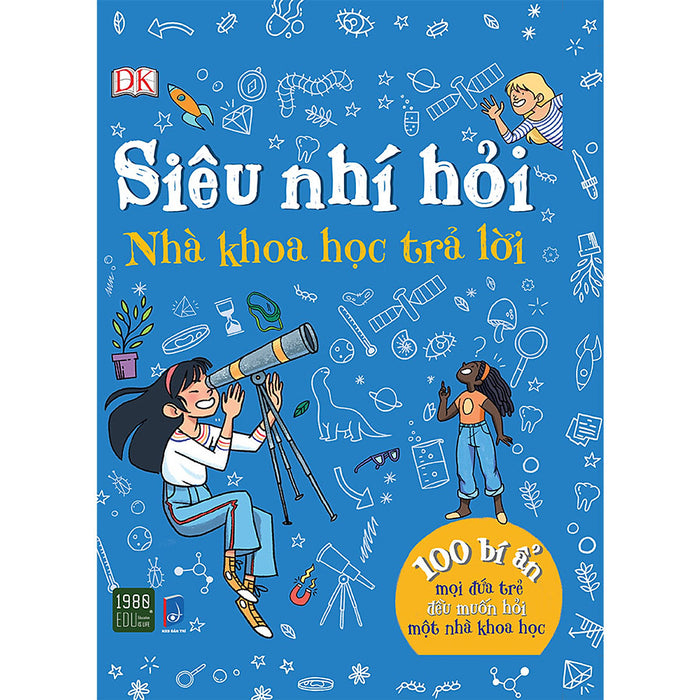 Siêu Nhí Hỏi Nhà Khoa Học Trả Lời - 100 Bí Ẩn Mọi Đứa Trẻ Đều Muốn Hỏi Một Nhà Khoa Học Siêu Nhí Hỏi Nhà Khoa Học Trả Lời - 100 Bí Ẩn Mọi Đứa Trẻ Đều Muốn Hỏi Một Nhà Khoa Học