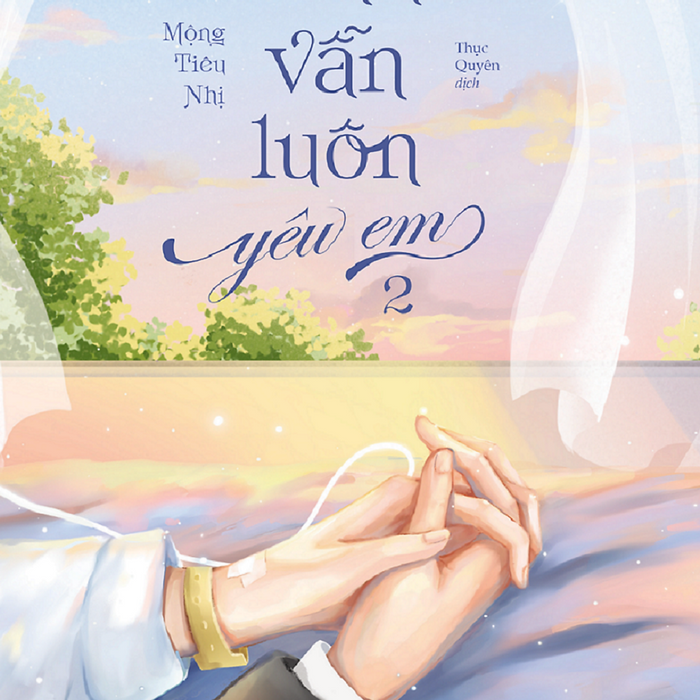 Sách Anh Vẫn Luôn Yêu Em Tập 2 - Mộng Tiêu Nhị Sách Anh Vẫn Luôn Yêu Em Tập 2 - Mộng Tiêu Nhị
