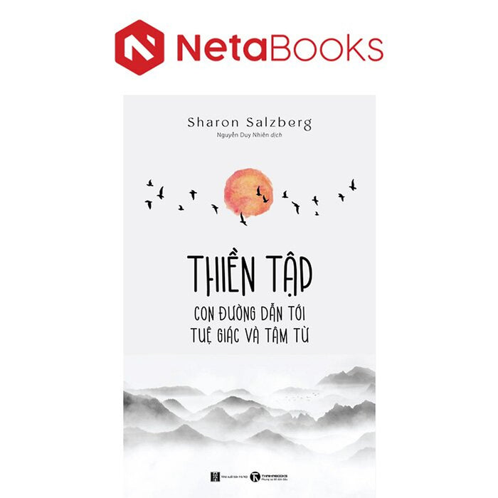 Thiền Tập - Con Đường Dẫn Tới Tuệ Giác Và Tâm Từ Thiền Tập - Con Đường Dẫn Tới Tuệ Giác Và Tâm Từ
