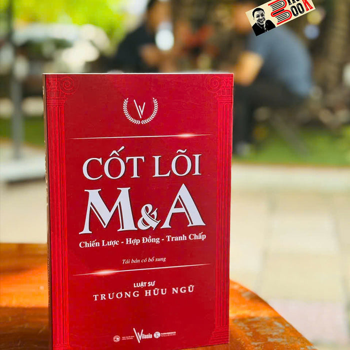 Cốt Lõi M&A - Chiến Lược - Hợp Đồng - Tranh Chấp - Trương Hữu Ngữ – Thái Hà Books – Nxb Công Thương Cốt Lõi M&A - Chiến Lược - Hợp Đồng - Tranh Chấp - Trương Hữu Ngữ – Thái Hà Books – Nxb Công Thương