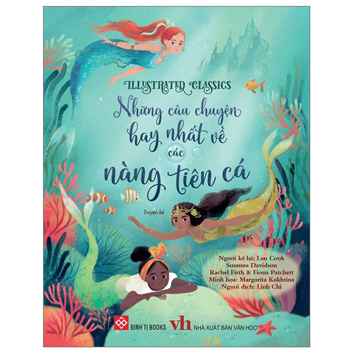 Illustrated Classics - Những Câu Chuyện Hay Nhất Về Các Nàng Tiên Cá Illustrated Classics - Những Câu Chuyện Hay Nhất Về Các Nàng Tiên Cá