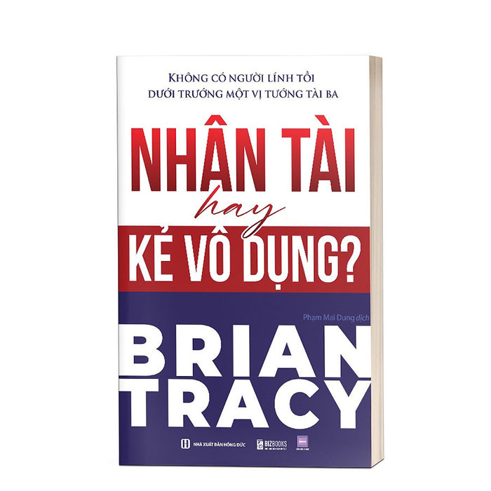 Nhân Tài Hay Kẻ Vô Dụng? Không Có Người Lính Tồi Dưới Trướng Một Vị Tướng Tài Ba Nhân Tài Hay Kẻ Vô Dụng? Không Có Người Lính Tồi Dưới Trướng Một Vị Tướng Tài Ba