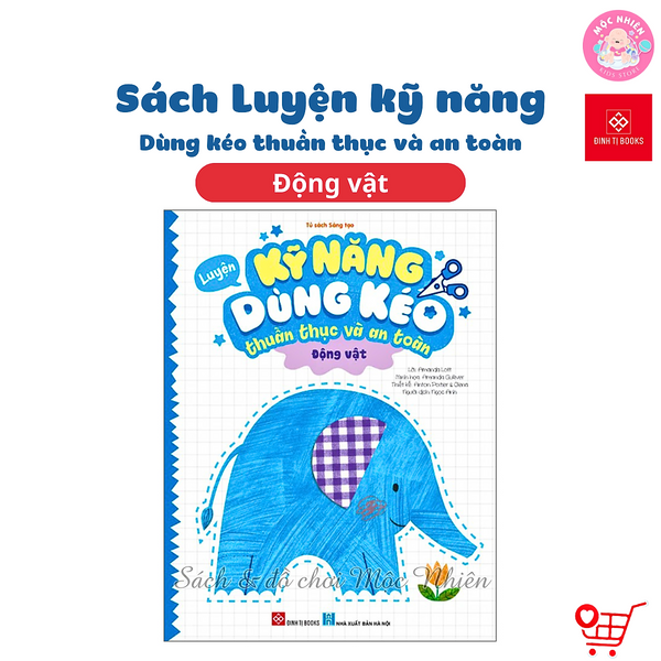 Sách - Luyện Kỹ Năng Dùng Kéo Thuần Thục Và An Toàn - Cho Trẻ Từ 3 - 6 Tuổi - Đinh Tị Books