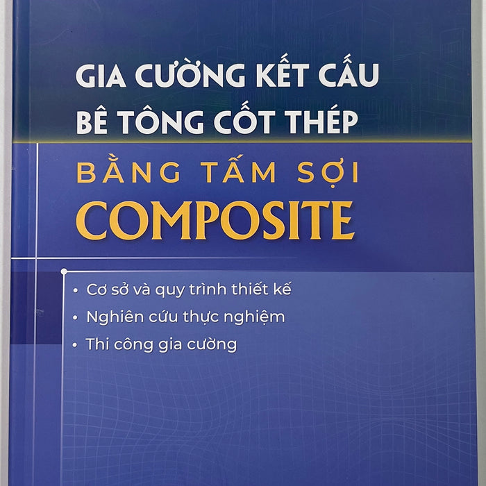 Sách - Gia Cường Kết Cấu Bê Tông Cốt Thép Bằng Sợi Composite Sách - Gia Cường Kết Cấu Bê Tông Cốt Thép Bằng Sợi Composite
