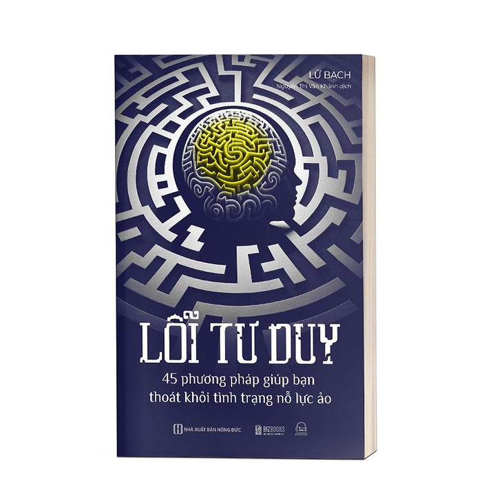 Lỗi Tư Duy: 45 Phương Pháp Giúp Bạn Thoát Khỏi Tình Trạng Nỗ Lực Ảo - Bản Quyền Lỗi Tư Duy: 45 Phương Pháp Giúp Bạn Thoát Khỏi Tình Trạng Nỗ Lực Ảo - Bản Quyền