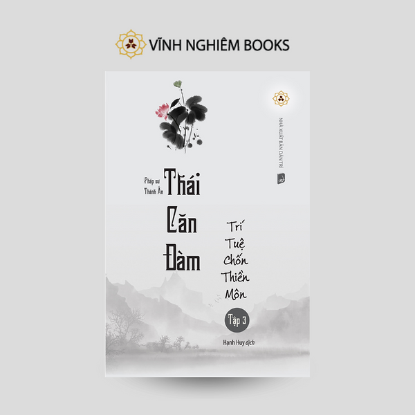 Sách - Thái Căn Đàm - Trí Tuệ Chốn Thiền Môn - Tập 3 - Vĩnh Nghiêm Books