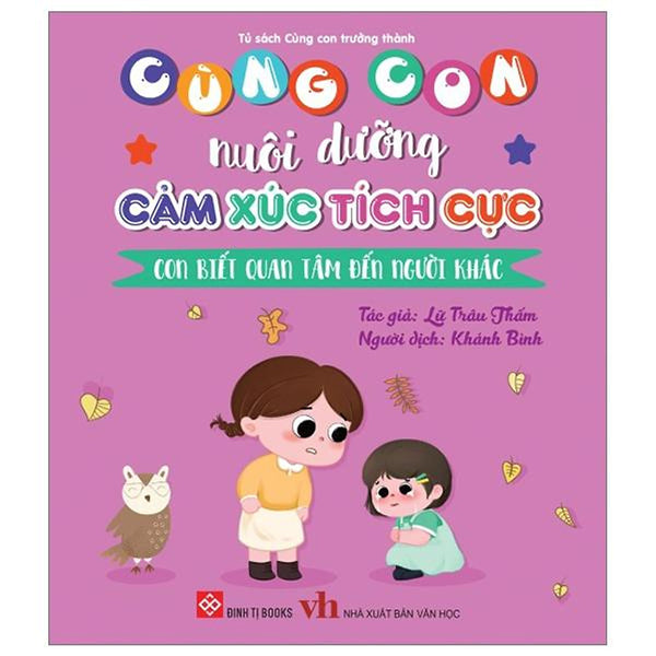 Sách Cùng Con Nuôi Dưỡng Cảm Xúc Tích Cực - Con Biết Quan Tâm Đến Người Khác