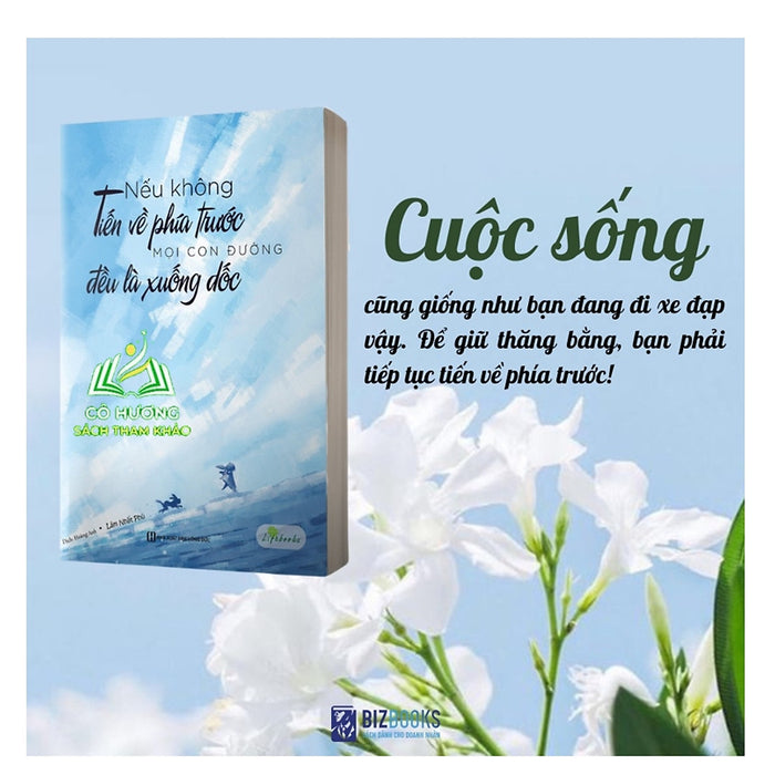 Sách - Nếu Không Tiến Về Phía Trước Mọi Con Đường Đều Là Đường Xuống Dốc Sách - Nếu Không Tiến Về Phía Trước Mọi Con Đường Đều Là Đường Xuống Dốc