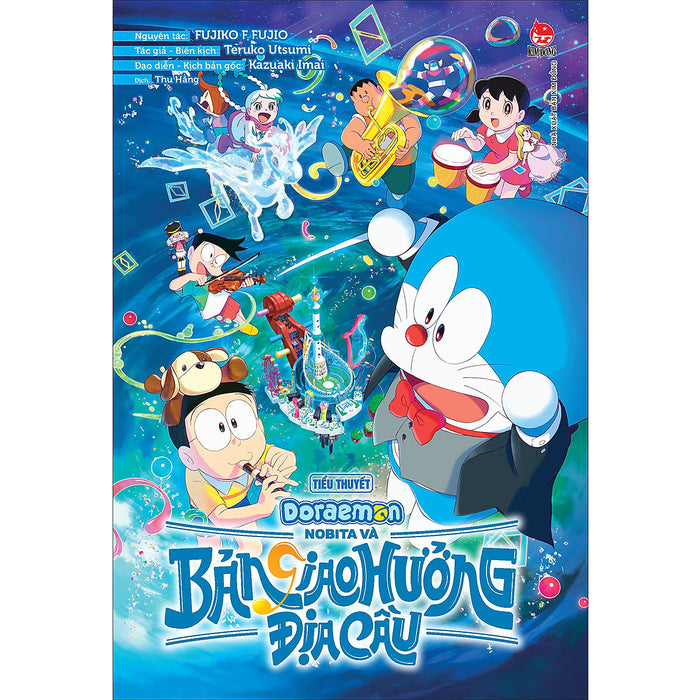 Tiểu Thuyết Doraemon: Nobita Và Bản Giao Hưởng Địa-Cầu Tiểu Thuyết Doraemon: Nobita Và Bản Giao Hưởng Địa-Cầu