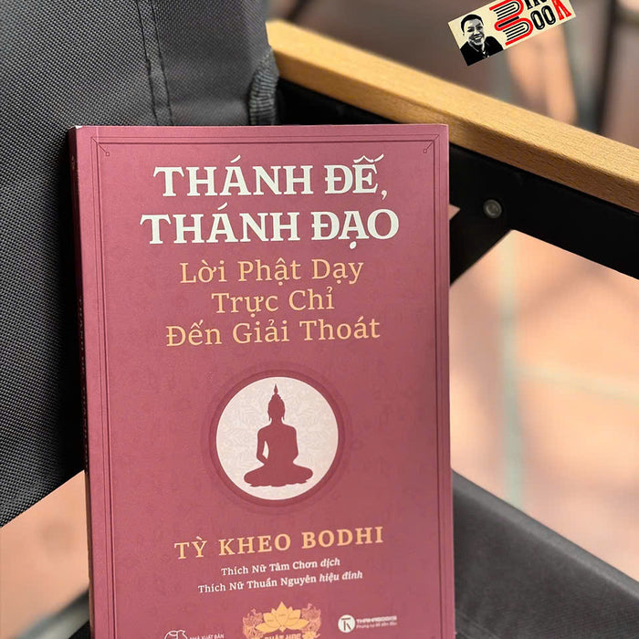 Thánh Đế, Thánh Đạo - Lời Phật Dạy Trực Chỉ Đến Giải Thoát - Tỳ Kheo Bodhi - Thích Nữ Tâm Chơn Dịch - Thái Hà Books Thánh Đế, Thánh Đạo - Lời Phật Dạy Trực Chỉ Đến Giải Thoát - Tỳ Kheo Bodhi - Thích Nữ Tâm Chơn Dịch - Thái Hà Books