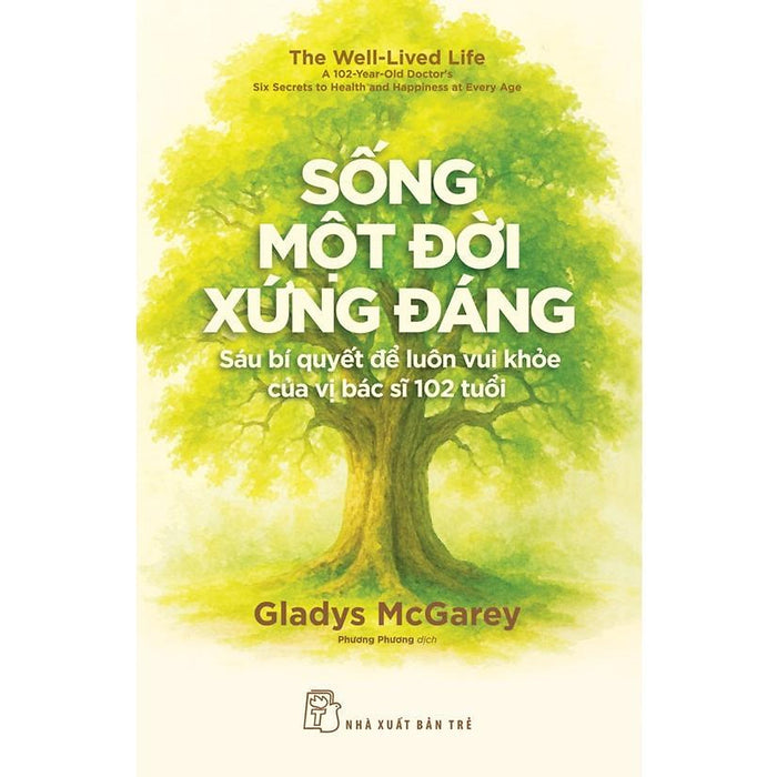 Sách - Sống Một Đời Xứng Đáng - Sáu Bí Quyết Để Luôn Vui Khỏe Của Vị Bác Sĩ 102 Tuổi - Nxb Trẻ Sách - Sống Một Đời Xứng Đáng - Sáu Bí Quyết Để Luôn Vui Khỏe Của Vị Bác Sĩ 102 Tuổi - Nxb Trẻ