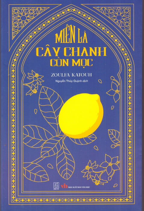 Miễn Là Cây Chanh Còn Mọc - Zoulfa Katouh Miễn Là Cây Chanh Còn Mọc - Zoulfa Katouh