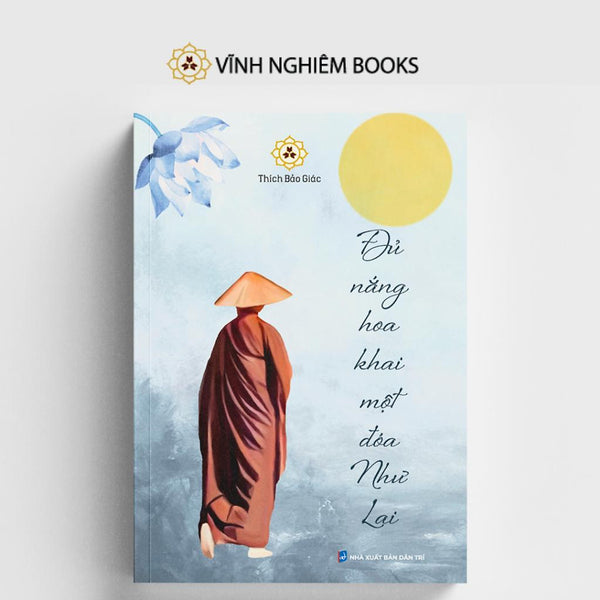 Sách - Đủ Nắng Hoa Khai Một Đóa Như Lai - Thích Bảo Giác - Vĩnh Nghiêm Books