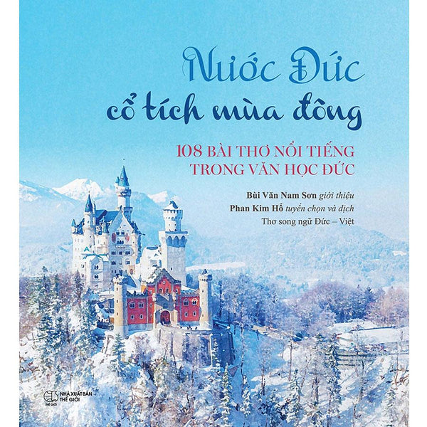 Nước Đức Cổ Tích Mùa Đông - 108 Bài Thơ Nổi Tiếng Trong Văn Học Đức (Song Ngữ Đức-Việt)