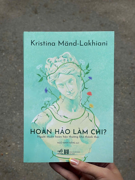 Hoàn Hảo Làm Chi – Kristina Mand-Lakhiani – Ngô Minh Hằng Dịch – Nhã Nam