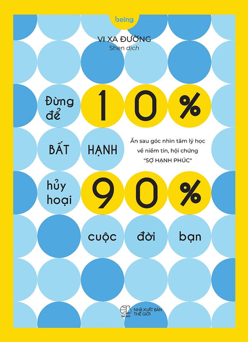 Đừng Để 10% Bất Hạnh Huỷ Hoải 90% Cuộc Đời Bạn Đừng Để 10% Bất Hạnh Huỷ Hoải 90% Cuộc Đời Bạn