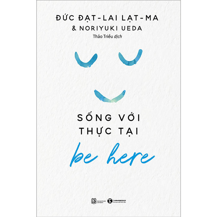 Be Here - Sống Với Thực Tại Be Here - Sống Với Thực Tại