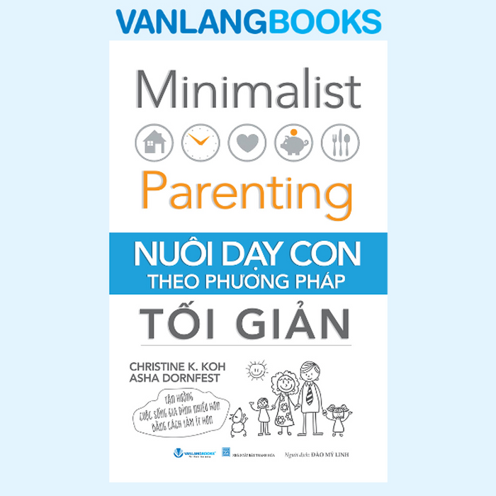 Nuôi Dạy Con Theo Phương Pháp Tối Giản - Vanlangbooks Nuôi Dạy Con Theo Phương Pháp Tối Giản - Vanlangbooks