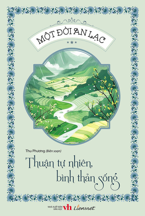 Một Đời An Lạc - Thuận Tự Nhiên, Bình Thản Sống Một Đời An Lạc - Thuận Tự Nhiên, Bình Thản Sống