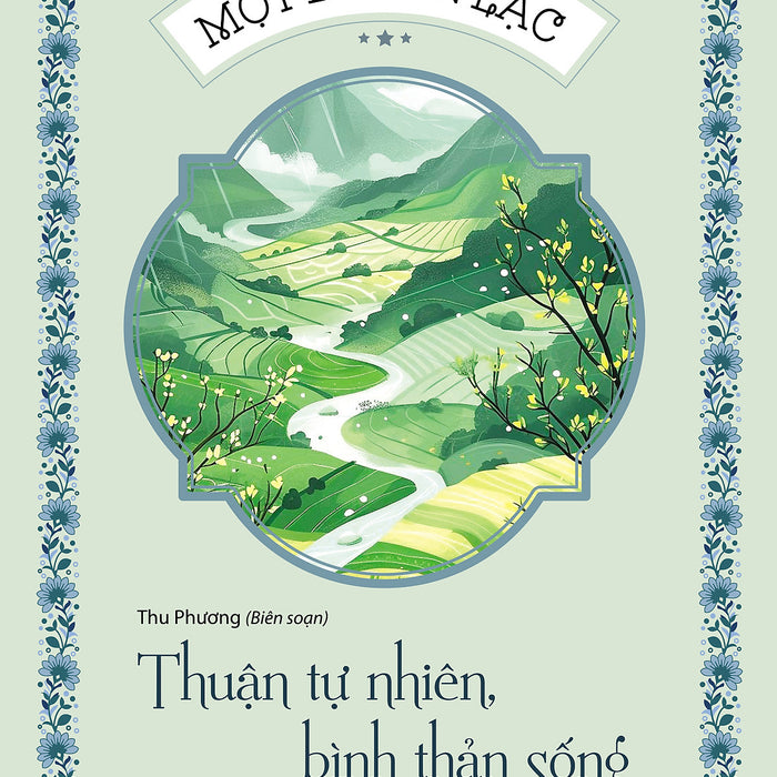 Một Đời An Lạc - Thuận Tự Nhiên, Bình Thản Sống Một Đời An Lạc - Thuận Tự Nhiên, Bình Thản Sống