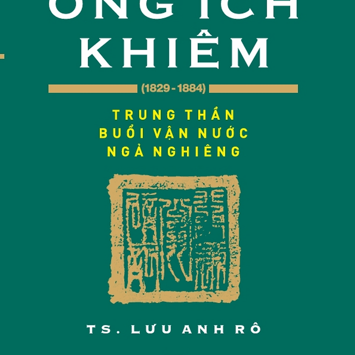 Danh Tướng Ông Ích Khiêm (1829-1884) Danh Tướng Ông Ích Khiêm (1829-1884)