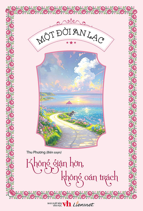Một Đời An Lạc - Không Giận Hờn, Không Oán Trách Một Đời An Lạc - Không Giận Hờn, Không Oán Trách