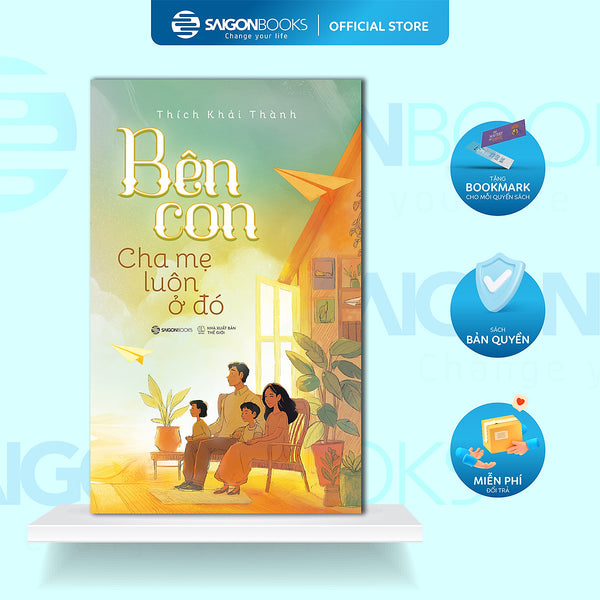 Sách - Bên Con, Cha Mẹ Luôn Ở Đó - Thích Khải Thành