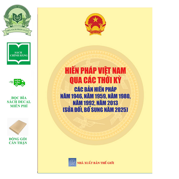 Sách Hiến Pháp Việt Nam Qua Các Thời Kỳ: Các Bản Hiến Pháp Năm 1946, 1959, 1986, 1992, 2013 (Sửa Đổi, Bổ Sung Năm 2025)