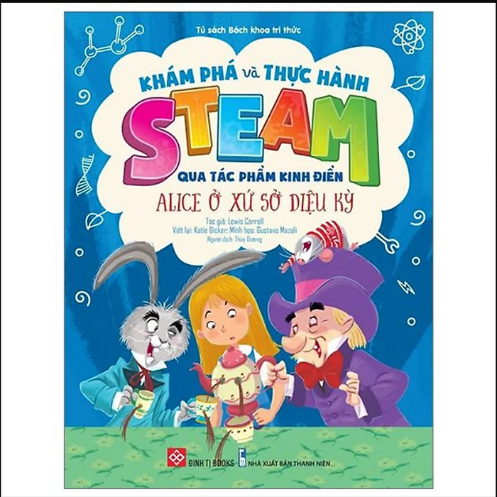 Khám Phá Và Thực Hành Steam Qua Tác Phẩm Kinh Điển - Alice Ở Xứ Sở Diệu Kỳ Khám Phá Và Thực Hành Steam Qua Tác Phẩm Kinh Điển - Alice Ở Xứ Sở Diệu Kỳ