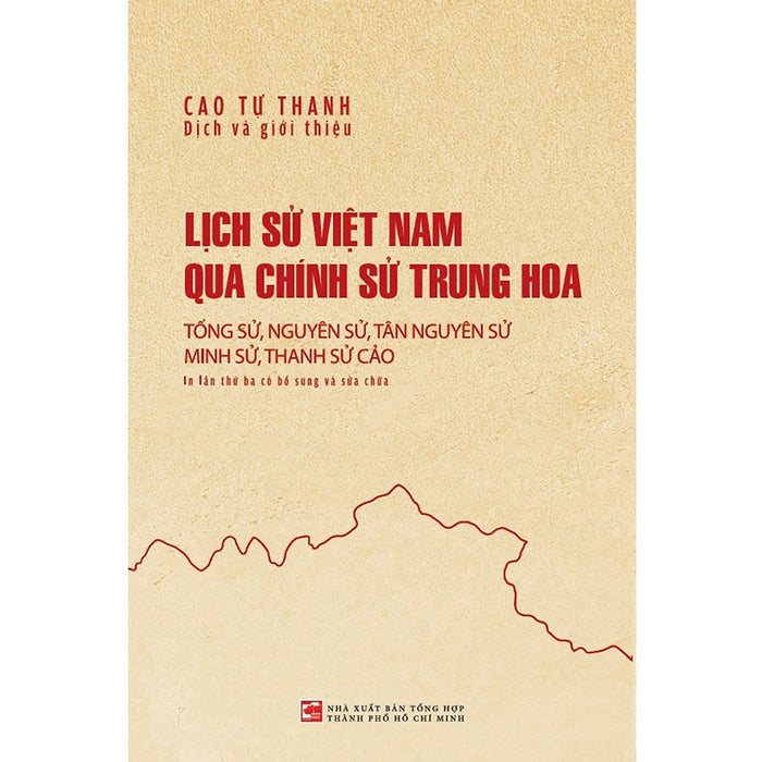 Lịch Sử Việt Nam Qua Chính Sử Trung Hoa: Tống Sử, Nguyên Sử, Tân Nguyên Sử, Minh Sử, Thanh Sử Cảo Lịch Sử Việt Nam Qua Chính Sử Trung Hoa: Tống Sử, Nguyên Sử, Tân Nguyên Sử, Minh Sử, Thanh Sử Cảo