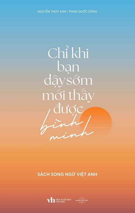 Chỉ Khi Bạn Dậy Sớm Mới Thấy Được Bình Minh Chỉ Khi Bạn Dậy Sớm Mới Thấy Được Bình Minh