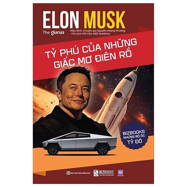 Những Bộ Óc Tỷ Đô - Elon Musk - Tỷ Phú Của Những Giấc Mơ Điên Rồ - Bản Quyền