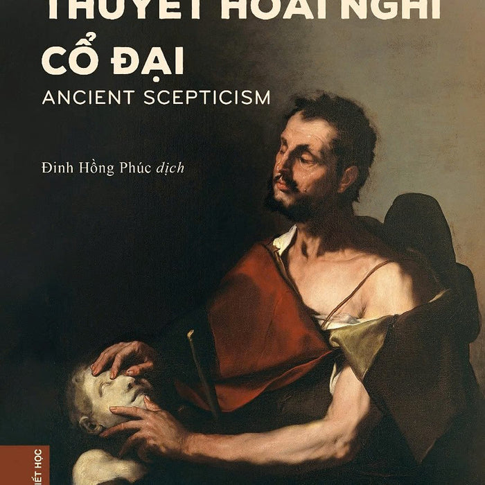 Sách - Thuyết Hoài Nghi Cổ Đại (Bìa Mềm) Sách - Thuyết Hoài Nghi Cổ Đại (Bìa Mềm)