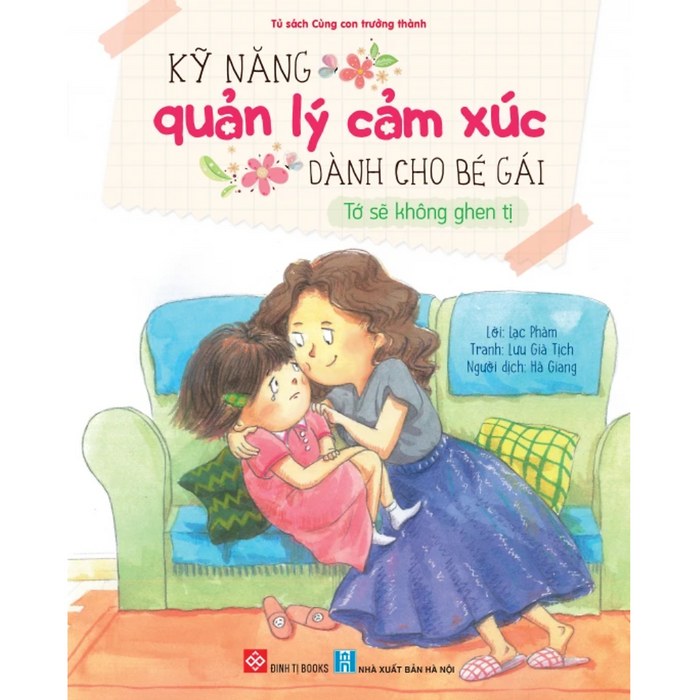Kỹ Năng Quản Lý Cảm Xúc Dành Cho Bé Gái - Tớ Sẽ Không Ghen Tị Kỹ Năng Quản Lý Cảm Xúc Dành Cho Bé Gái - Tớ Sẽ Không Ghen Tị
