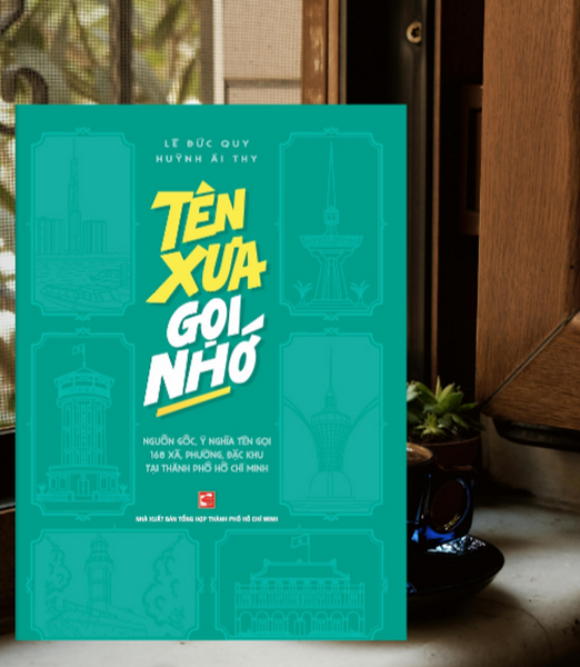 Sách In Màu: Tên Xưa Gọi Nhớ: Nguồn Gốc, Ý Nghĩa Tên Gọi 168 Xã, Phường, Đặc Khu Tại Tp.Hcm Th135