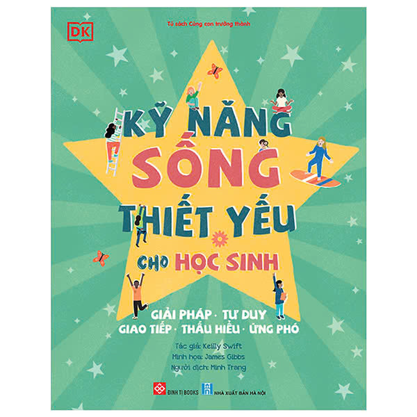 Kỹ Năng Sống Thiết Yếu Cho Học Sinh - Giải Pháp, Tư Duy, Giao Tiếp, Thấu Hiểu, Ứng Phó