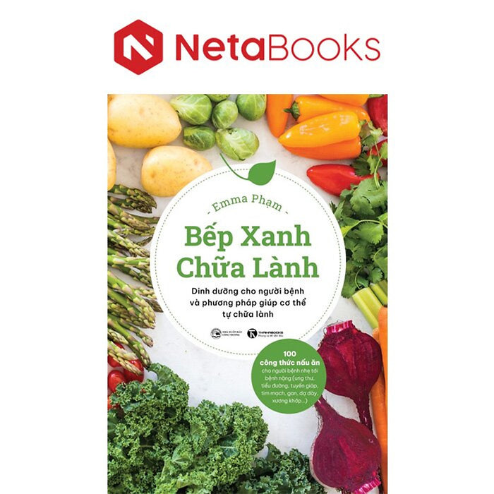 Bếp Xanh Chữa Lành - Dinh Dưỡng Cho Người Bệnh Và Phương Pháp Giúp Cơ Thể Tự Chữa Lành Bếp Xanh Chữa Lành - Dinh Dưỡng Cho Người Bệnh Và Phương Pháp Giúp Cơ Thể Tự Chữa Lành