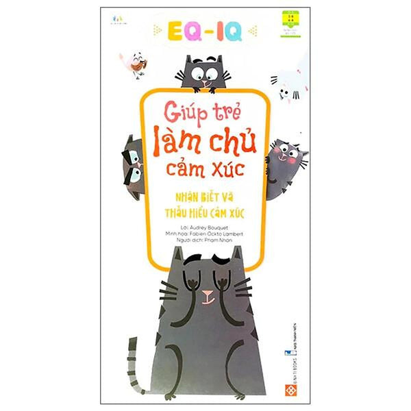 Sách Eq - Iq Giúp Trẻ Làm Chủ Cảm Xúc - Nhận Biết Và Thấu Hiểu Cảm Xúc