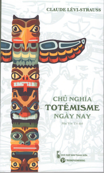 Claude Lévi-Strauss - Chủ Nghĩa Totémisme Ngày Nay Claude Lévi-Strauss - Chủ Nghĩa Totémisme Ngày Nay
