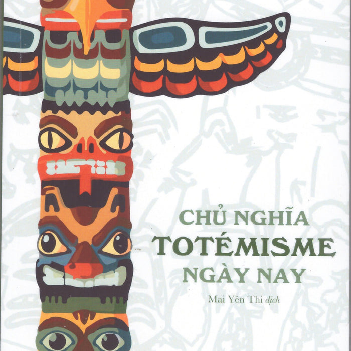 Claude Lévi-Strauss - Chủ Nghĩa Totémisme Ngày Nay Claude Lévi-Strauss - Chủ Nghĩa Totémisme Ngày Nay