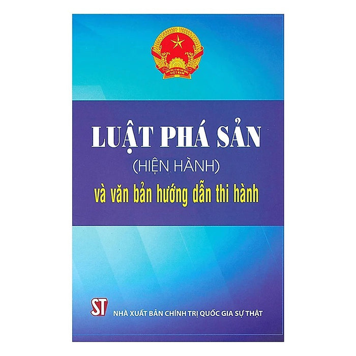 Luật Phá Sản (Hiện Hành) Và Văn Bản Hướng Dẫn Thi Hành Luật Phá Sản (Hiện Hành) Và Văn Bản Hướng Dẫn Thi Hành