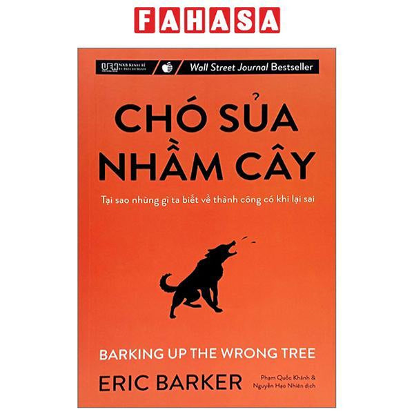 Chó Sủa Nhầm Cây - Tại Sao Những Gì Ta Biết Về Thành Công Có Khi Lại Sai (Tái Bản 2023)