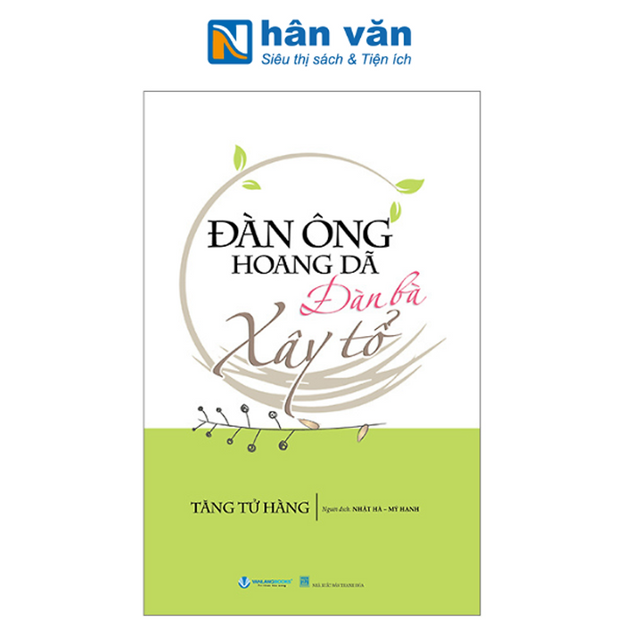 Đàn Ông Hoang Dã - Đàn Bà Xây Tổ Đàn Ông Hoang Dã - Đàn Bà Xây Tổ