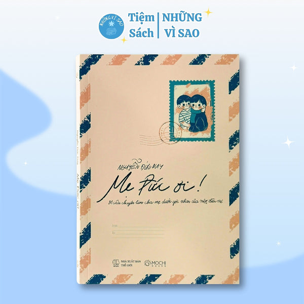 Sách - Mẹ Đức Ơi - 31 Câu Chuyện Làm Cha Mẹ Dưới Góc Nhìn Của Một Đứa Trẻ - Bìa Mềm