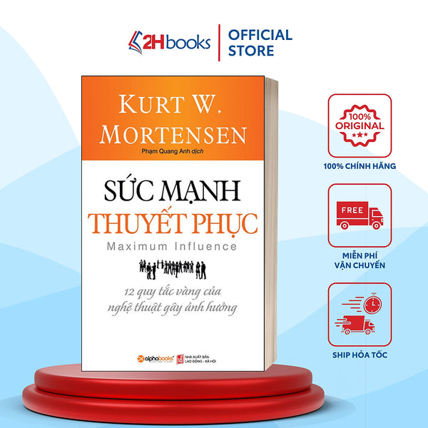 Sách- Sức Mạnh Thuyết Phục- 12 Quy Tắc Vàng Của Nghệ Thuật Gây Ảnh Hưởng- Tư Duy, Kỹ Năng Sống (Tái Bản 2023)- 2Hbooks